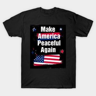 Make america peaceful again T-Shirt